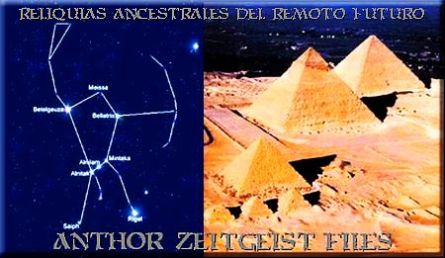 RELICS OF THE REMOTE FUTURE ANTHOR ZEITGEIST -Constelción de Orión y las 3 Pirámides de Gizah II